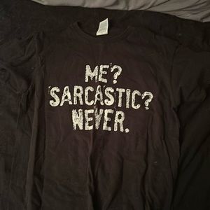 “Me? Sarcastic? Never.” Womens Tee Size S